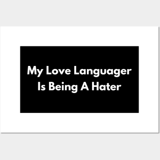 My Love Language Is Being A Hater Posters and Art